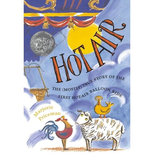 Hot Air: The (Mostly) True Story of the First Hot-Air Balloon Ride