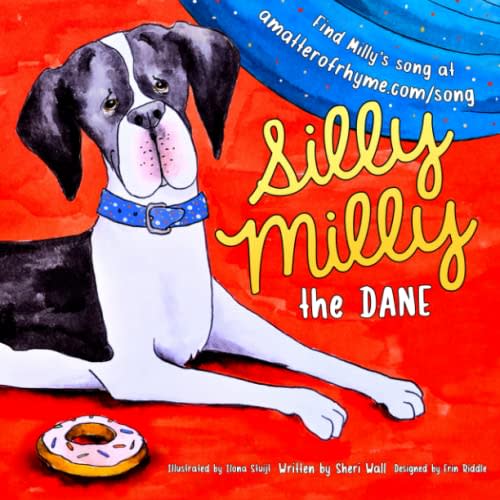 Silly Milly the Dane: A Rhyming Children's Book about Having a Great Dane for a Pet and the Fun Things Big Dogs Do! (The Silly Milly the Dane Collection)
