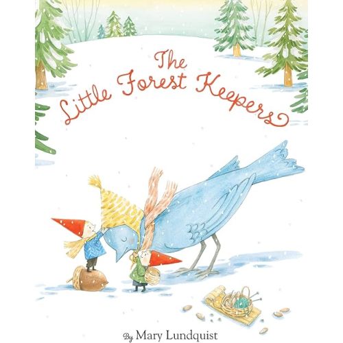 The Little Forest Keepers: A Sweet Winter Picture Book About Kindness, Friendship, and Forest Animals for Kids (Ages 4-8) Hardcover – Picture Book, December 21, 2021