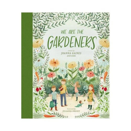 We Are the Gardeners (Hardcover) - by Joanna Gaines and Julianna Swaney