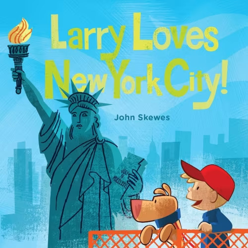 Larry Loves New York City!: A Larry Gets Lost Book Book By John Skewes, (Board Book) | Indigo