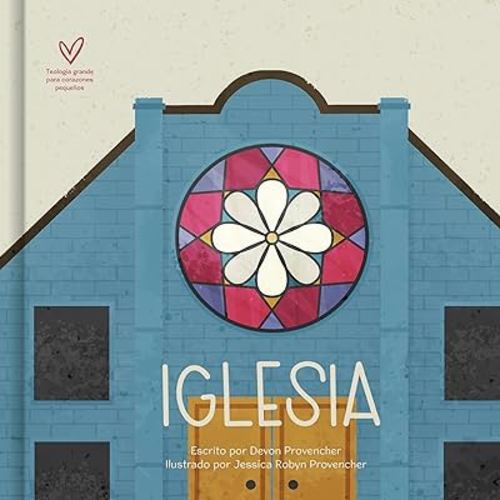 La iglesia | Church (Teología grande para corazones pequeños) (Spanish Edition)
