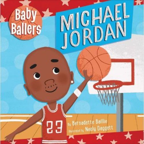Baby Ballers: Michael Jordan - by Bernadette Baillie (Board Book)