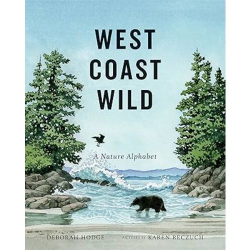 West Coast Wild: A Nature Alphabet (West Coast Wild, 1)