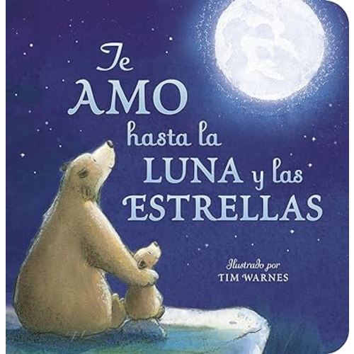 Te Amo hasta la Luna y las Estrellas (I Love You to the Moon and Back - Spanish Edition)