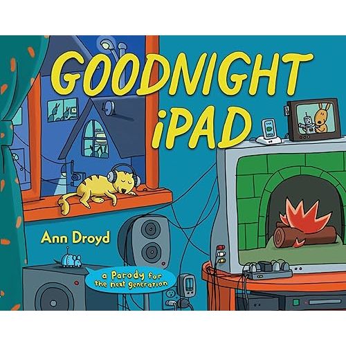Goodnight iPad: a Parody for the next generation Hardcover – October 27, 2011