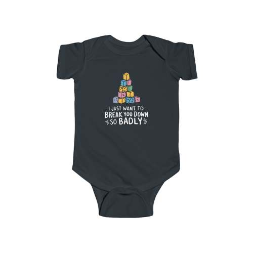 I Just Want to Break You Down So Badly - Onesie – ElderEmo.com
