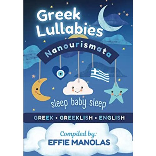 Nanourismata Greek Lullabies - Sleep Baby Sleep: Compilation of Greek Lullabies from all over Greece in Greek, Greeklish & English