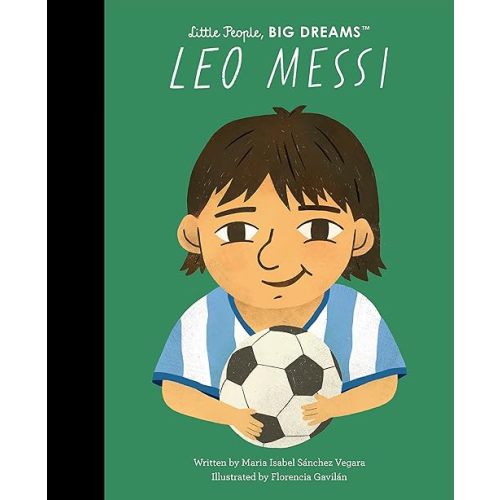 Leo Messi (Little People, BIG DREAMS) Hardcover – Picture Book, November 21, 2023