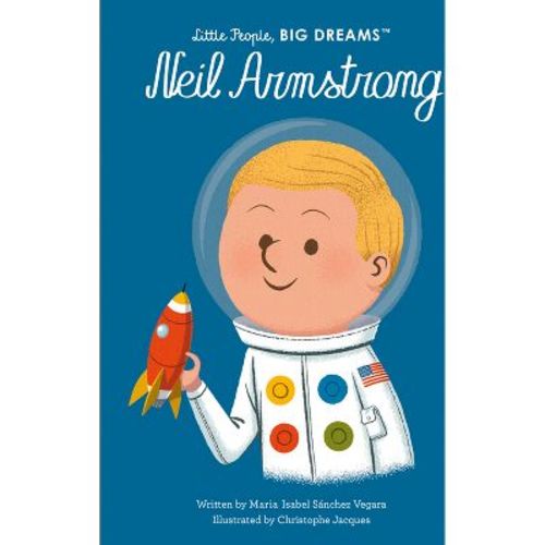 Neil Armstrong - (little People, Big Dreams) By Maria Isabel Sanchez Vegara (hardcover)