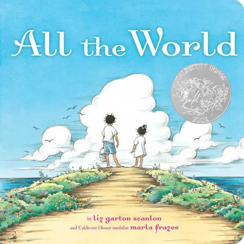 All the World a book by Liz Garton Scanlon and Marla Frazee - Bookshop.org US