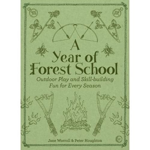 A Year Of Forest School - By Jane Worroll & Peter Houghton (paperback)