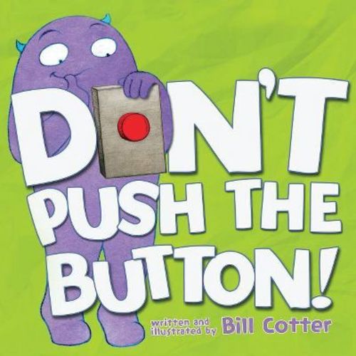 Don't Push the Button! - by Bill Cotter (Board Book)