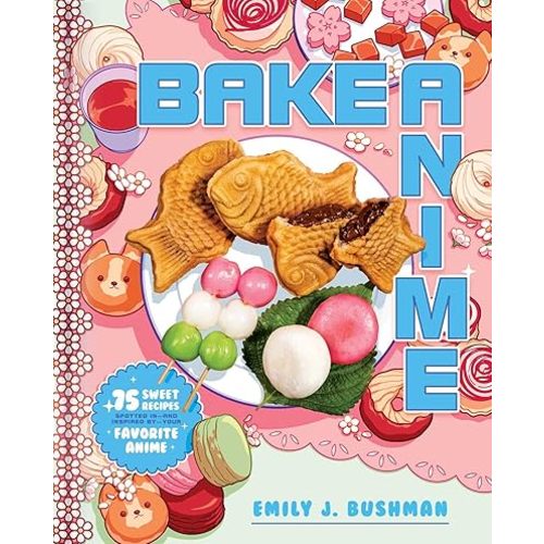 Bake Anime: 75 Sweet Recipes Spotted In―and Inspired by―Your Favorite Anime (A Cookbook) Hardcover – November 8, 2022