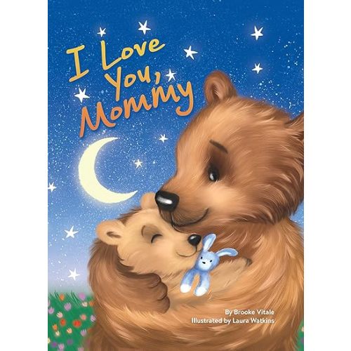I Love You, Mommy - Children's Padded Board Book - Mom and Baby Bear Board book – February 10, 2020