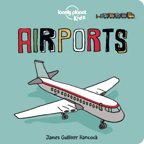 Lonely Planet Airports 1st Ed. Book By Lonely Planet Kids, (Board Book) | Indigo