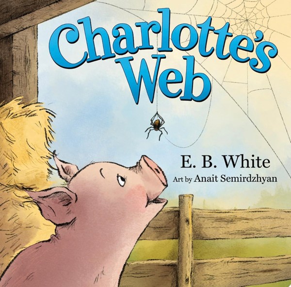 Charlotte's Web: The Classic Children’s Story of Barnyard Friendship, Adapted and Illustrated for Babies and Toddlers Ages 0-4