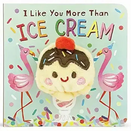 I Like You More Than Ice Cream - Finger Puppet Board Book for Little Dessert Lovers, Ages 1-4