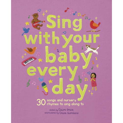 Stitched Storytime Sing with Your Baby Every Day: 30 Songs and Nursery Rhymes to Sing Along to, (Hardcover)