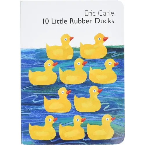 10 Little Rubber Ducks Board Book: An Easter And Springtime Book For Kids (World of Eric Carle)