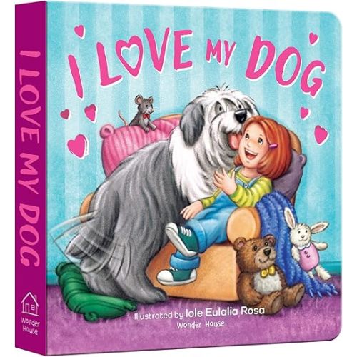 I Love My Dog Board book – May 12, 2024