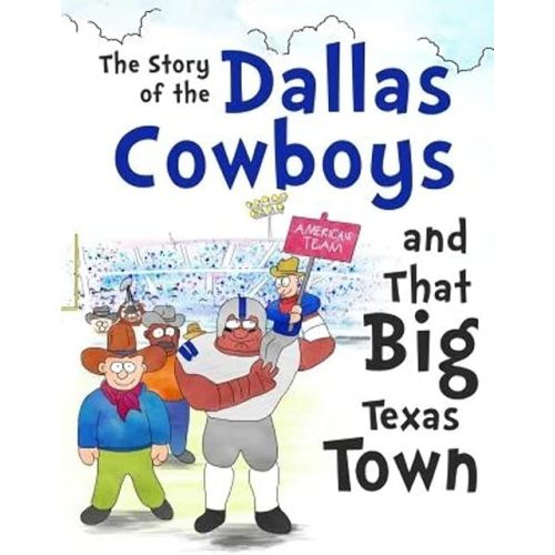 The Story of the Dallas Cowboys and That Big Texas Town Paperback – December 8, 2016