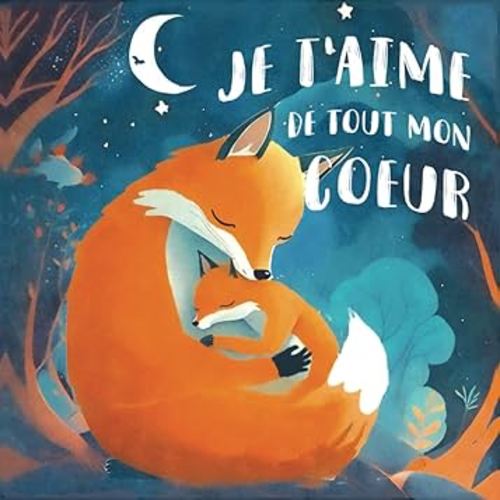 Je t'aime de tout mon cœur: (tout petits) (French Edition)