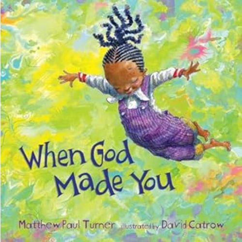 Amazon.com: When God Made You: 9781601429186: Turner, Matthew Paul, Catrow, David: Books