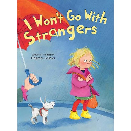 I Won't Go With Strangers (The Safe Child, Happy Parent Series) Hardcover – Picture Book, April 3, 2018