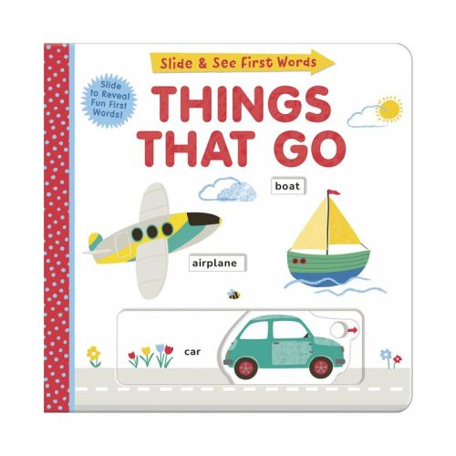 Things That Go: Slide And See First Words - By Helen Hughes (board Book)