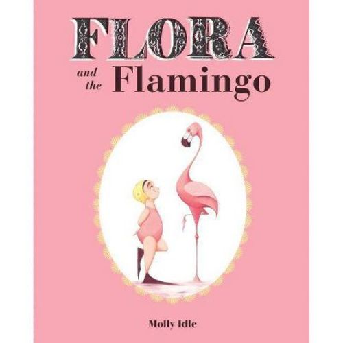 Flora and the Flamingo - by Molly Idle (Hardcover)