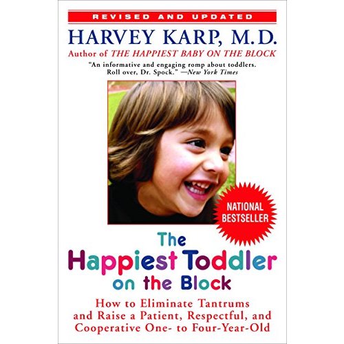 The Happiest Toddler on the Block: How to Eliminate Tantrums and Raise a Patient, Respectful, and Cooperative One- to Four-Year-Old: Revised Edition