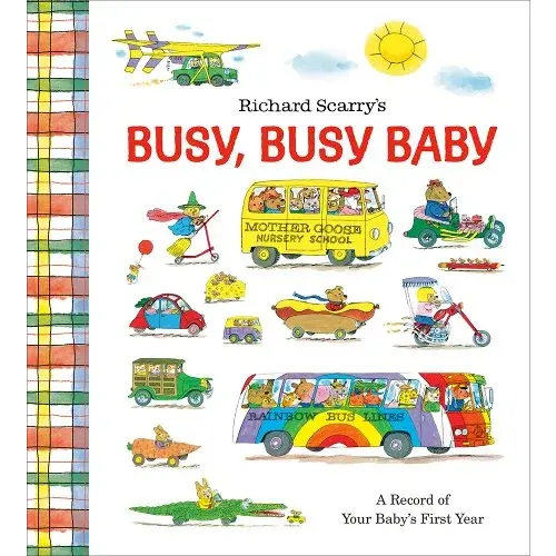 Richard Scarry's Busy, Busy Baby: A Record of Your Baby's First Year: Baby Book with Milestone Stickers a book by Richard Scarry