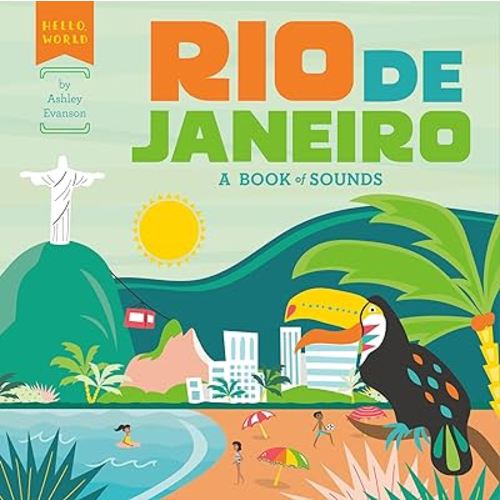 Rio de Janeiro: A Book of Sounds (Hello, World)
