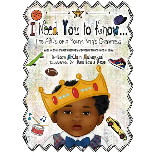 I Need You To Know: The ABC's of a Young King's Greatness