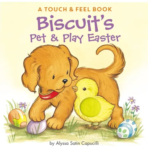Biscuit's Pet & Play Easter: A Touch & Feel Book: An Easter And Springtime Book For Kids