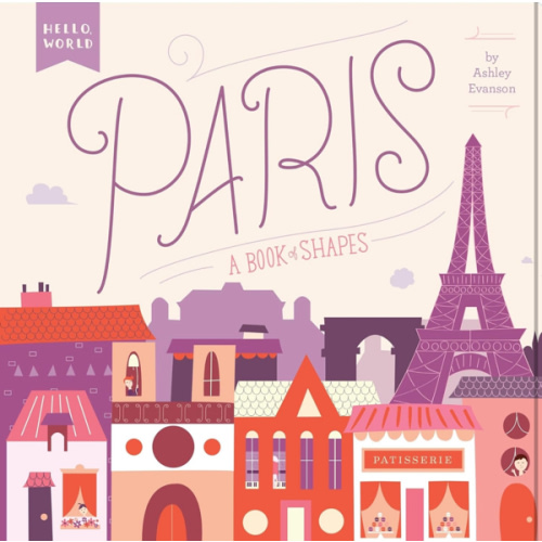 Paris: A Book of Shapes (Hello, World)