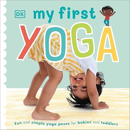 My First Yoga (My First Board Books) Board book – January 7, 2020