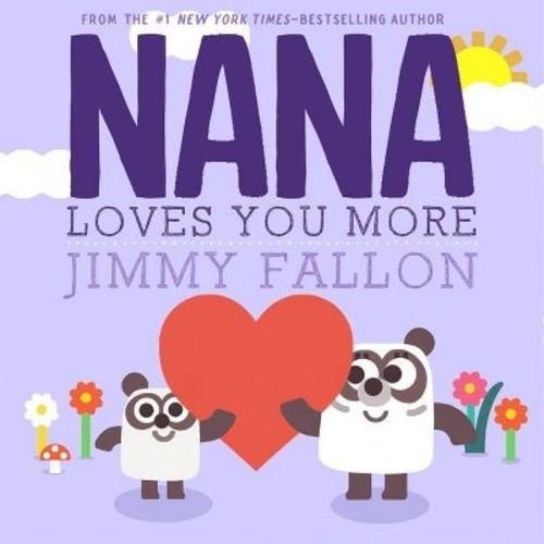 Nana Loves You More - By Jimmy Fallon (hardcover)