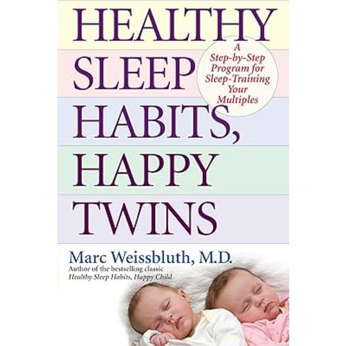 Healthy Sleep Habits, Happy Twins: A Step-by-Step Program for Sleep-Training Your Multiples