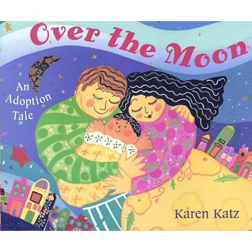 Over the Moon: An Adoption Tale Hardcover – September 15, 1997