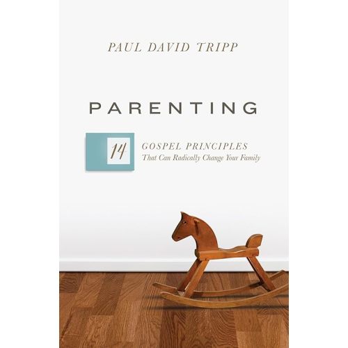 Parenting: 14 Gospel Principles That Can Radically Change Your Family Hardcover – September 30, 2016