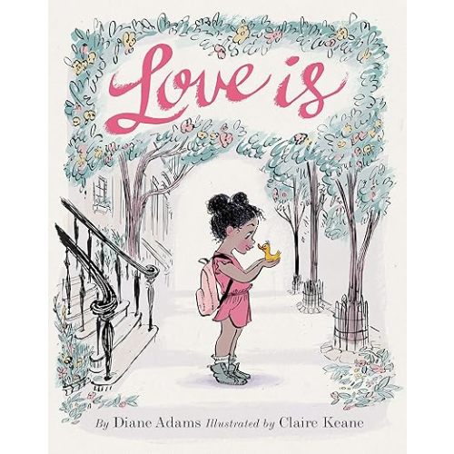 Love Is: (Illustrated Story Book about Caring for Others, Book About Love for Parents and Children, Rhyming Picture Book)