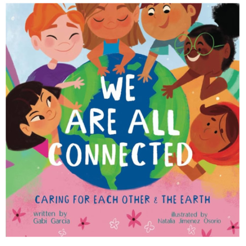 WE ARE ALL CONNECTED: CARING FOR EACH OTHER & THE EARTH (Stronger Together)