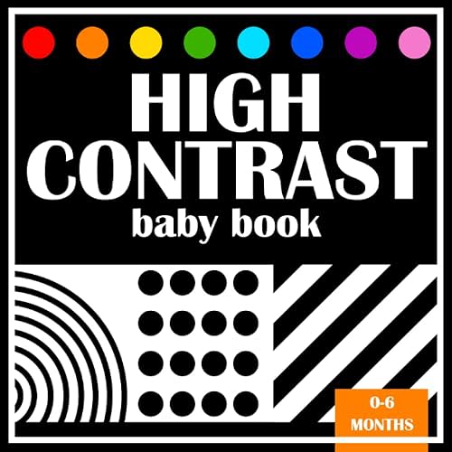 High Contrast Baby Book: Newborn Black and White Book for Infants 0-3 Months | New Born Focusing and Eye Developmental Black and White Book Paperback – November 8, 2021