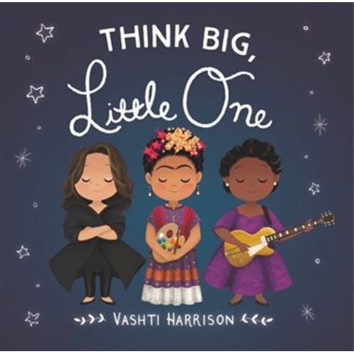 Think Big, Little One, Book by Vashti Harrison (Board Book) | www.chapters.indigo.ca