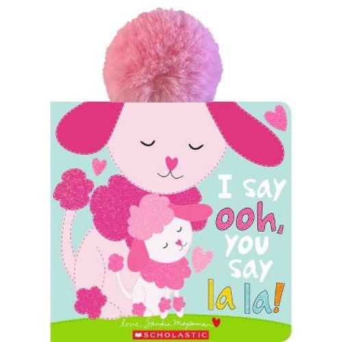 I Say Ooh, You Say La La! - by Sandra Magsamen (Hardcover)