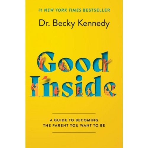 Good Inside - by Becky Kennedy (Hardcover)