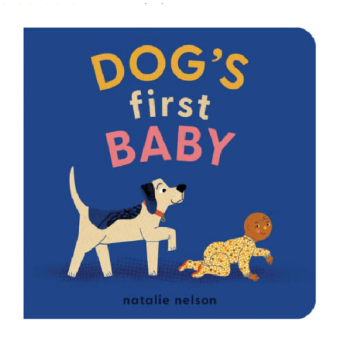 Dog's First Baby: A Board Book by Natalie Nelson, Board Book | Barnes & Noble®