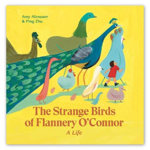 The Strange Birds of Flannery O'Connor, A Life — Enchanted Lion Books